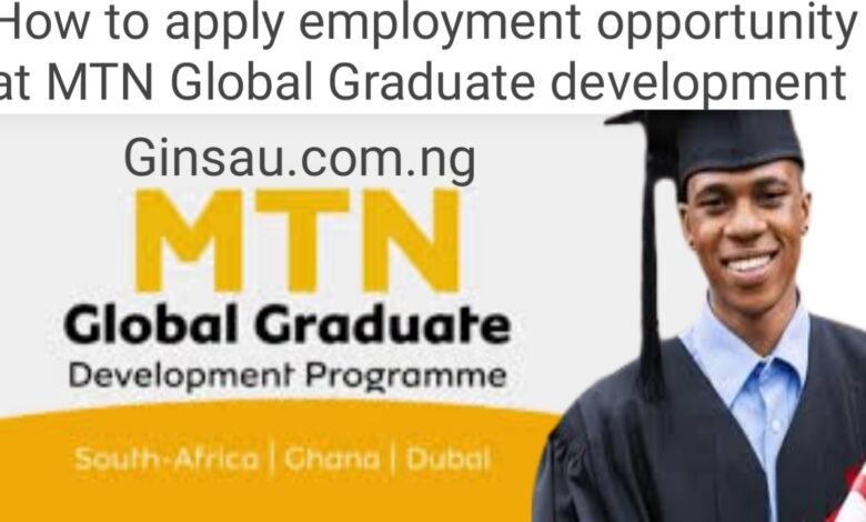 How to apply employment opportunity at MTN Global Graduate development.