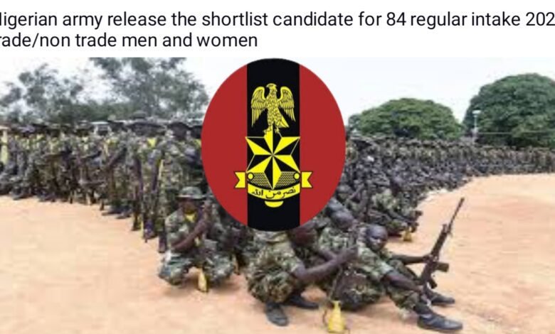 Nigerian army release the shortlist candidate for 84 regular intake 2022 trade non trade men and women.